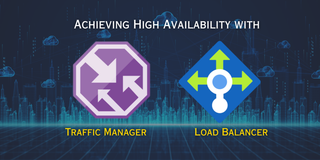 Discover the dynamics of high availability in Azure with insights into Azure Load Balancer and Traffic Manager